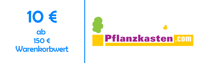10 € Rabatt ab 150€ Warenkorbwert bei Pflanzkasten.com