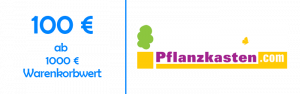 100€ Rabatt ab 1000€ Warenkorbwert bei pflanzkasten.com
