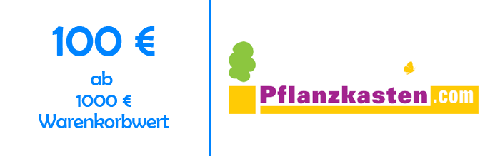100€ Rabatt ab 1000€ Warenkorbwert bei pflanzkasten.com
