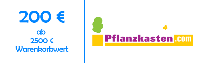 200€ Rabatt ab 2500€ Warenkorbwert bei Pflanzkasten.com